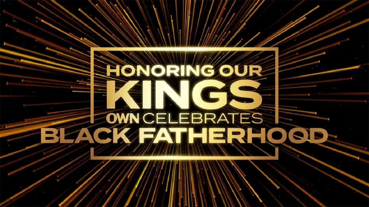 Honoring Our Kings: OWN Celebrates Black Fatherhood