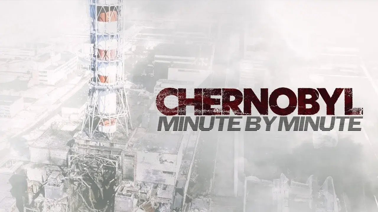 Chernobyl: Minute by Minute