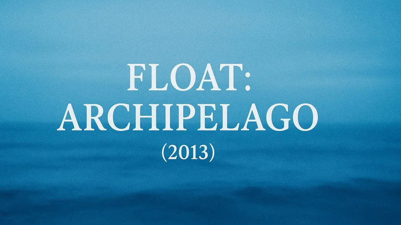 Float: Archipelago