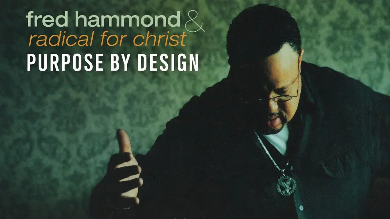 Fred Hammond and Radical for Christ: Purpose By Design