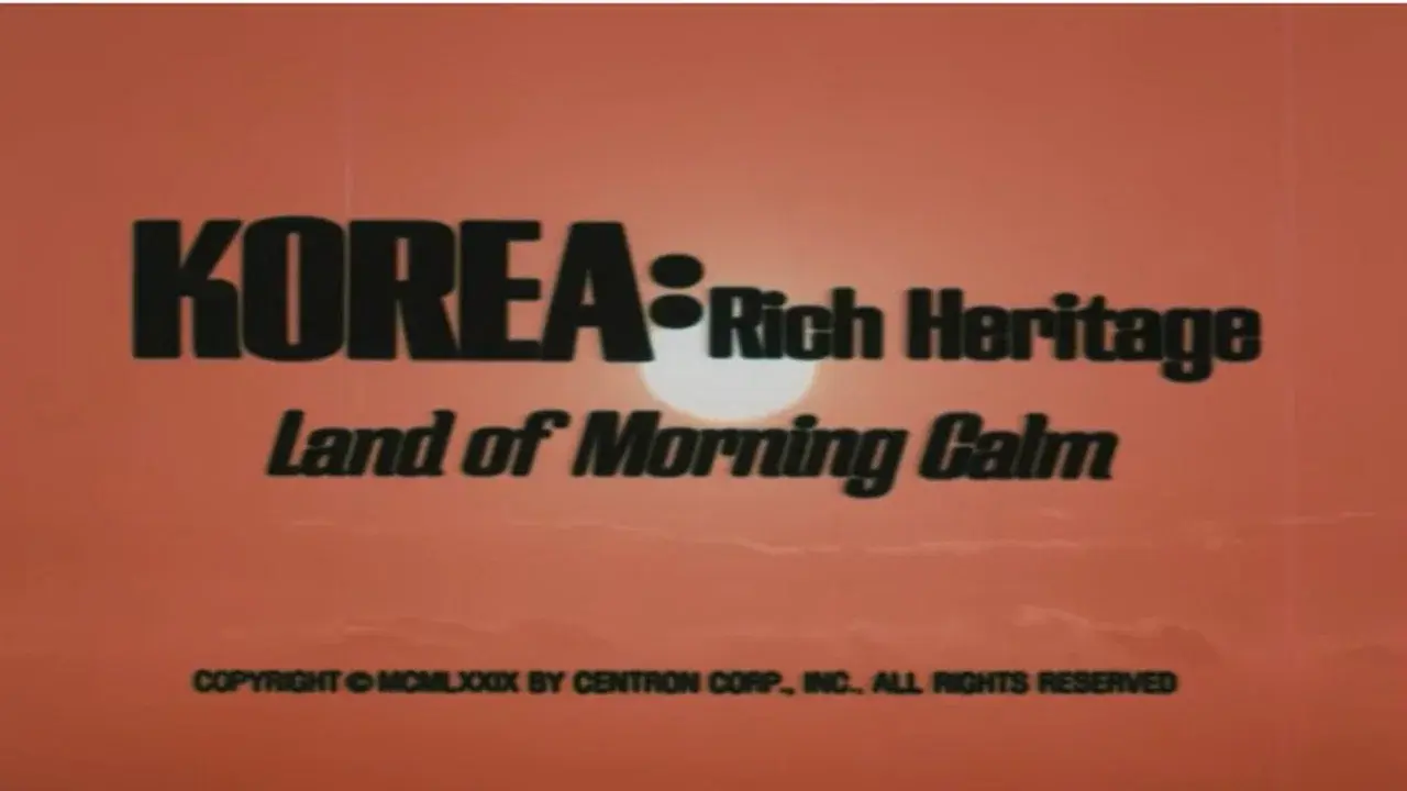 Korea: Rich Heritage, Land of Morning Calm