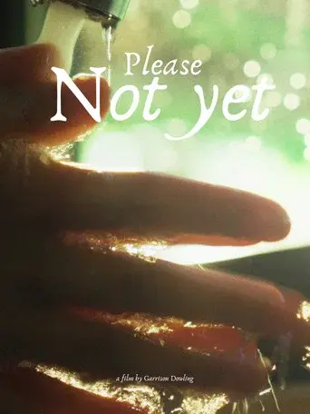 Please, Not Yet