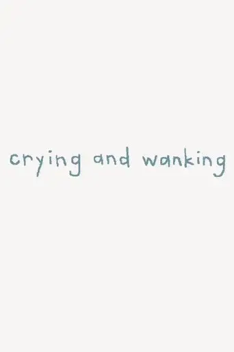 Crying and Wanking
