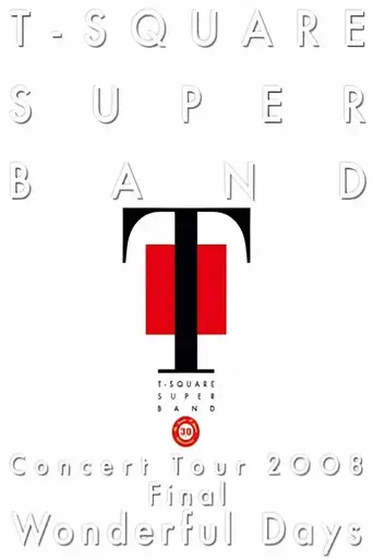 T-Square Super Band - Concert tour 2008 Final Wonderful Days