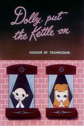 Dolly, Put the Kettle On