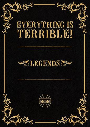 Everything Is Terrible! Legends