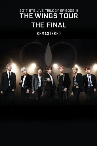 BTS 2017 Live Trilogy EPISODE III THE WINGS TOUR THE FINAL Remastered