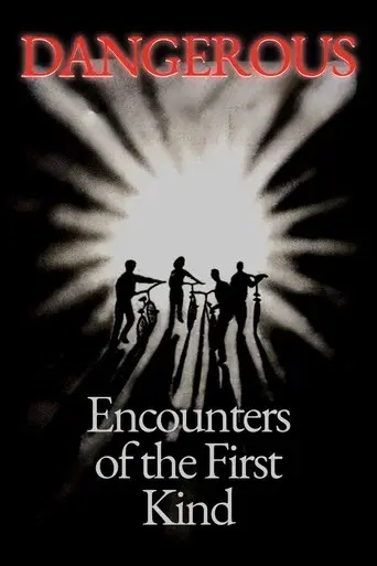 Dangerous Encounters of the First Kind