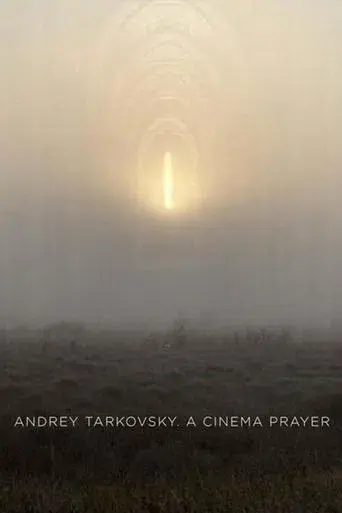 Andrey Tarkovsky. A Cinema Prayer