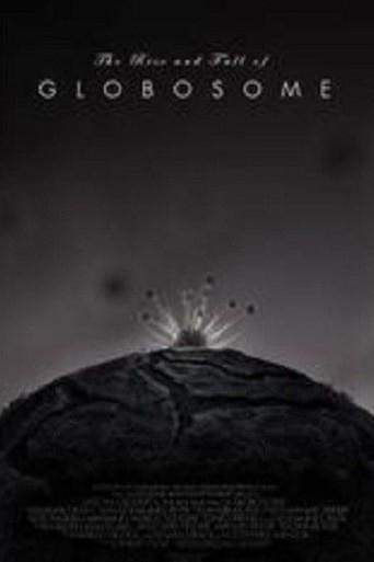 The Rise and Fall of Globosome