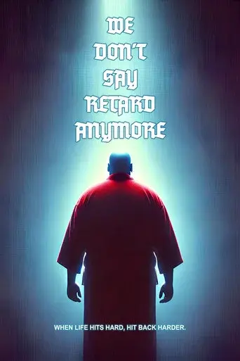 We Don't Say Retard Anymore