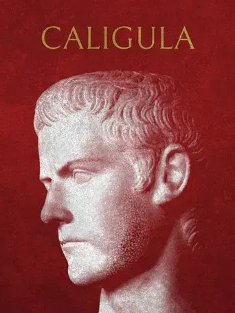 Caligula: Paranoia and Brutality in Ancient Rome