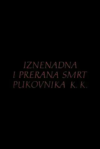 The Sudden and Premature Death of Colonel K.K.