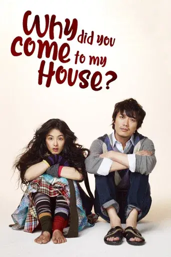 Why Did You Come to My House