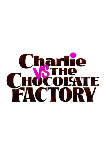Charlie vs. the Chocolate Factory