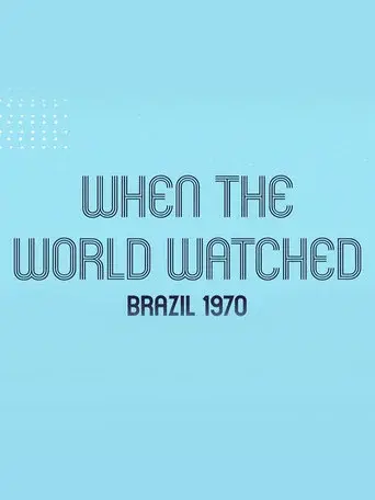 When the World Watched: Brazil 1970