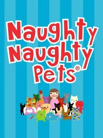The Naughty Naughty Pets