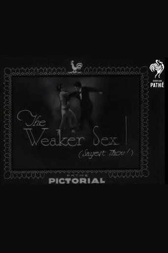 The Weaker Sex! (Sayest Thou!)