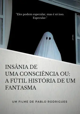 Insânia de uma consciência ou: A fútil história de um fantasma