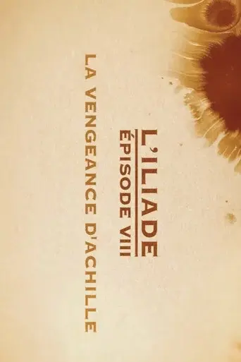La vengeance d'Achille - L'Iliade Épisode 8 - Les grands mythes