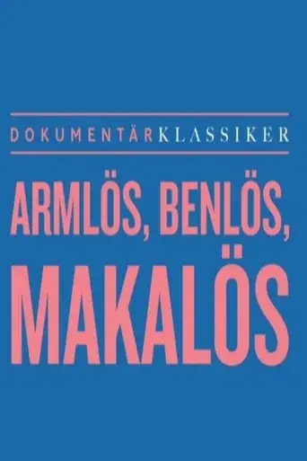 Armlös, benlös, makalös