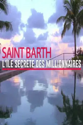 St. Barts: The Secret Island of Millionaires