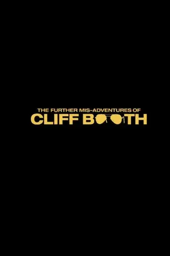THE FURTHER MIS-ADVENTURES OF CLIFF BOOTH
