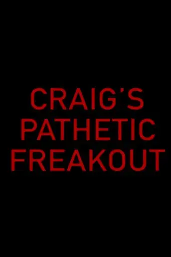 Craig's Pathetic Freakout