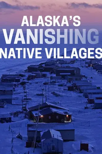Alaska's Vanishing Native Villages