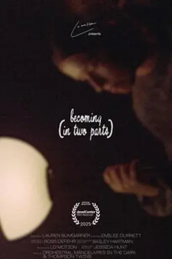 becoming (in two parts)