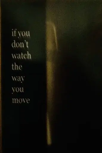 If You Don’t Watch the Way You Move