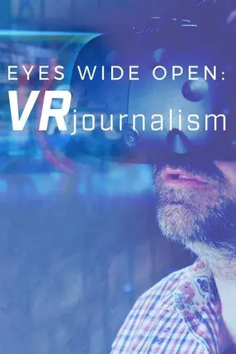 Eyes Wide Open:  VR Journalism