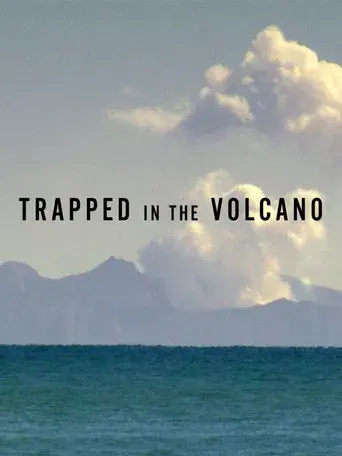 Trapped in the Volcano