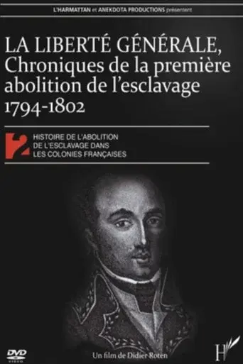 La Liberté générale : chroniques de la 1ère abolition de l'esclavage 1794-1802
